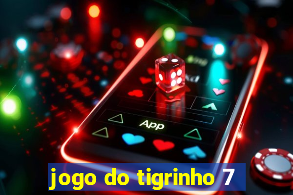 jogo do tigrinho 7